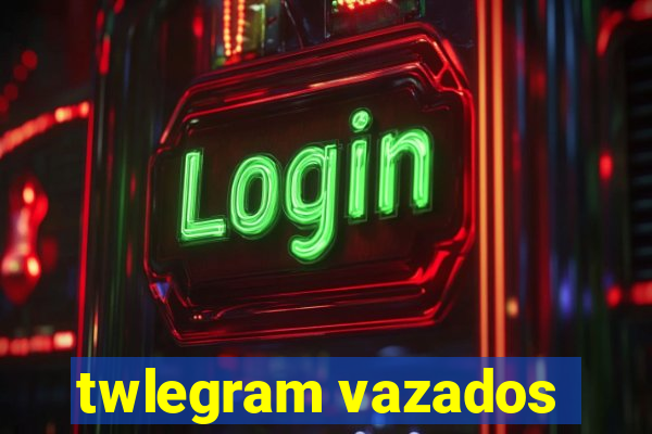 twlegram vazados